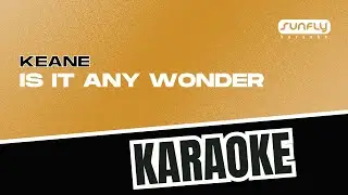 Keane - Is It Any Wonder - Sunfly Karaoke