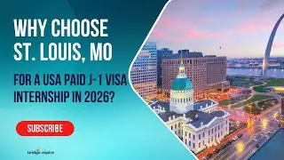 Why Choose St. Louis for a  Paid J-1 Visa Internship in the USA? Work. Learn. Explore.