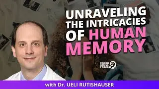 Unraveling The Intricacies Of Human Memory With Dr. Rutishauser
