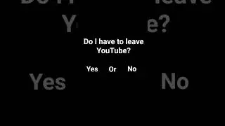 Leave?:(