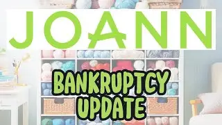 JOANN Restructuring Update! Yarn and Craft Retail Store Bankruptcy 2024