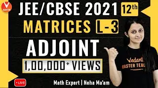 Matrices L-3 | Adjoint of Matrices | Class 12 Maths Chapter 3 | JEE Maths | JEE 2021 | Vedantu