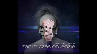 MIETEK JURECKI – ZANIM CZAS ODJEDZIE