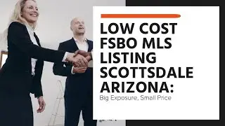 Low Cost FSBO MLS Listing Scottsdale AZ: Big Exposure, Small Price