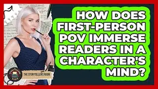 How Does First-person POV Immerse Readers In A Character's Mind? - The Storytellers Room