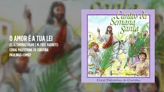 Coral Palestrina de Curitiba - O amor &eacute; a tua lei (Cantos da Semana Santa)