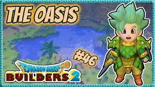 Dragon Quest Builders 2 | Playthrough #46 - The Oasis