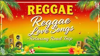 Reggae Music Mix 2026 &ndash; Relaxing Love Songs  New & Classic