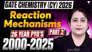 GATE Chemistry (CY) 2026 | Reaction Mechanisms 26 Year PYQ's (2000-2025)  | Seema Chawla