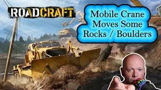 RoadCraft ● Mobile Crane Can Move Some Boulders / Rocks