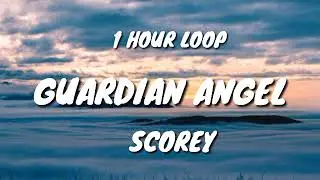Scorey - Guardian Angel (1 HOUR LOOP)