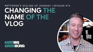 MattGron Talks | MattGron's Scaling Up Journey #75