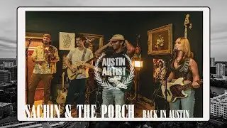 Sachin & The Porch - Back in Austin | Austin Artist Spotlight | Brodie Studios