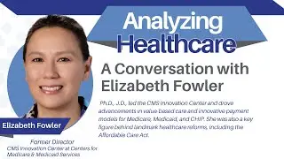 Former Administrator of CMS: Elizabeth Fowler on Healthcare Leadership & Policy