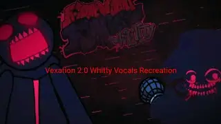 Corrupted Whitty | Vexation 2.0 (Whitty Vocals Recreation)