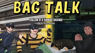 Callon B x Samad Savage - Bag Talk (Lyric Video)