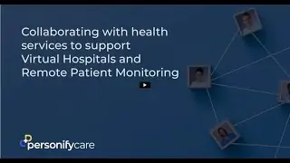 Collaborating With Health Services to Support Virtual Hospitals & Remote Patient Monitoring