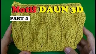 CROCHET || Tutorial Merajut Motif Daun 3D PART 2