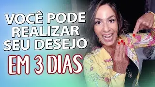 VOCÊ PODE REALIZAR SEU DESEJO EM 3 DIAS
