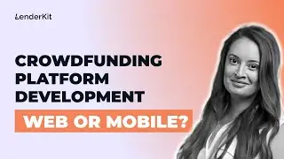 Crowdfunding Platforms: Web vs Mobile