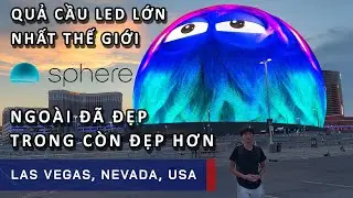 Detailed Review of the World's Largest Spherical Theater, the Sphere, in Las Vegas, Nevada, USA