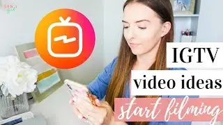 IGTV VIDEO IDEAS ✨📱📹 | HOW TO GET STARTED ON IGTV | Kayla Buell