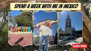 SPEND A WEEK WIITH ME IN MEXICO!!