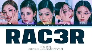 ITZY 'RAC3R' Lyrics (있지 RAC3R 가사) (Color Coded Lyrics)