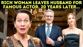 Rich Woman Leaves Husband for Famous Actor. 20 Years Later, She's Shocked to See Her Ex-Husband is