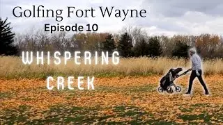 Golfing Fort Wayne:  Whispering Creek Golf Club