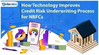 How Technology Improves Credit Risk Underwriting Process for NBFCs | Enterslice