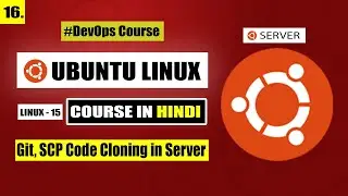 Git, SCP, SSH & Cloning in Ubuntu Server | Linux Server [Hindi] | Complete DevOps & Linux Course #16