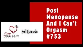Post Menopause And I Can't Orgasm #753