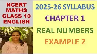 CLASS 10 MATHS CBSE NCERT IN ENGLISH: CHAPTER 1 REAL NUMBERS: EXAMPLE 2| 2025-26 SYLLABUS