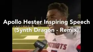 Apollo Hester Inspirational Speech (Synth Dragon-Remix)