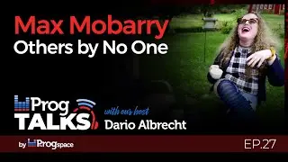 Ep.27 - PROGTALKS - Max Mobarry from Others by No One talks with Dario about their new album & more