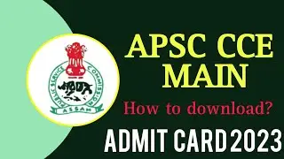 APSC CCE Mains 2022: E-Admission Certificate/Admit Card (Officially Released)