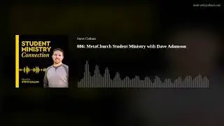 MetaChurch Student Ministry with Dave Adamson | Episode 86