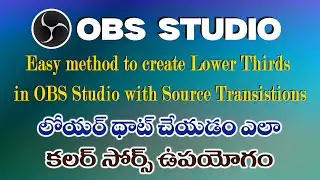 Easy method to create Lower Thirds in OBS Studio  with Source Transistions
