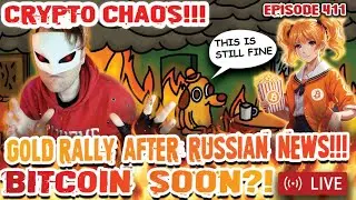 CRPYPTO CHAOS!!! 112K BITCOIN! GOLD RALLY CONTINUES!!! RUSSIA IS NOT STUPID!!! [Episode 411]