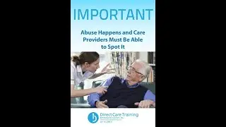 DIRECT CARE TRAINING   VIDEO SHORT INTRO TO ABUSE AND NEGLECT TRAINING SECTION
