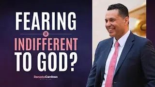 FEARING OR INDIFFERENT TO GOD?