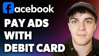 How to Pay Facebook Ads with Debit Card (Full 2024 Guide)