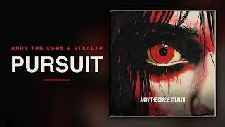 Andy The Core & Stealth - PURSUIT