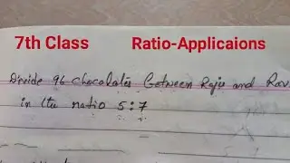 Divide 96 chocolates between Raju and Ravi in the ratio 5:7. || 7th Class|| Ratio-Applications||