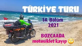 Türkiye turu 14.gün Bozcaada kampı ikinci gün motosikletim  kayıp ??