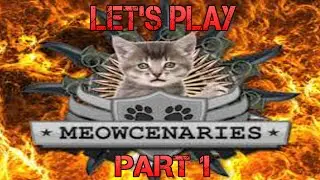 Let's Play Meowcenaries! Part 1- Jungle Madness