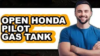 How to Open Honda Pilot Gas Tank (Easy Method)