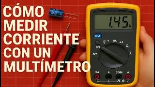 C&Oacute;MO MEDIR CORRIENTE CON EL MULTIMETRO/POLIMETRO