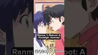 Ranma &frac12; Reboot  A Nostalgic Journey!